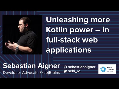 Sebastian Aigner - Unleashing more Kotlin power – in full-stack web applications