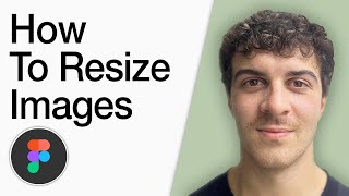 How To Resize Images In Figma (Quick Figma`) (Full 2025 Guide)