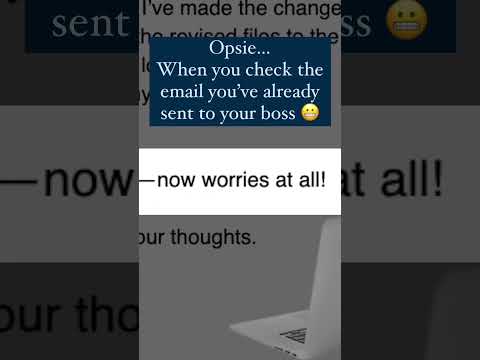 opsie... when you check the email you've already sent to your boss 😂😂 #fun #boss #email #oopsie #me