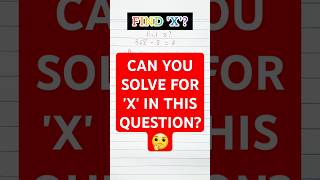 CAN YOU SOLVE FOR 'X'? #findx #solveforx #canyousolve #mathssolving #shortsfeed