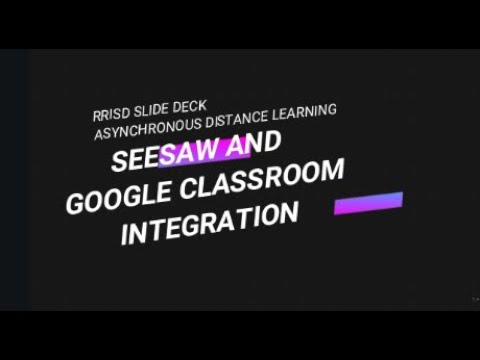 Distance Learning - Seesaw and Google Classroom Integration