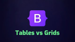 HTML Tables vs Bootstrap Grids