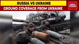 Russia-Ukraine Ground Coverage Live: India Today Reports From War Zone In Ukraine