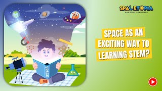 Space as an exciting way to learning STEM | #spacelearning #spacetopia #stem #science
