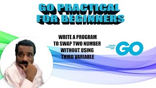 HOW TO SWAP TWO NUMBER WITHOUT USING THIRD VARIABLE | GO Example | Tamil Software