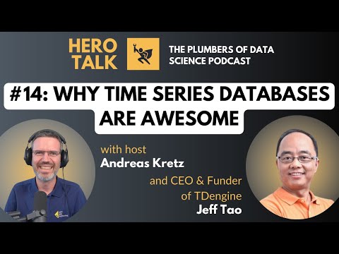 Hero Talk: Why Time Series Databases Are Awesome with Jeff Tao - Plumbers of Data Science #14