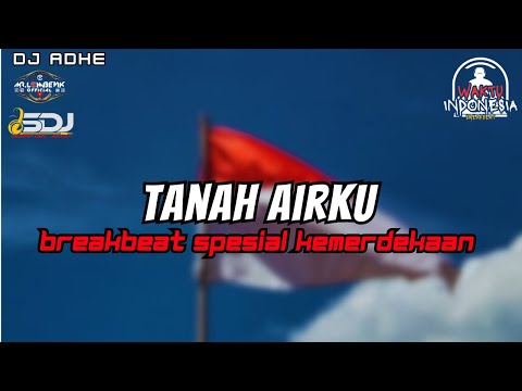 DJ TANAH AIRKU BREAKBEAT FULL MELODY TERBARU 2025