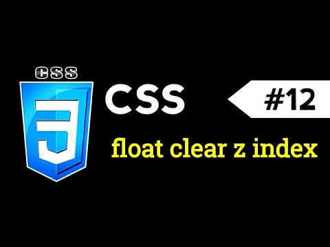 CSS lecture 12. explain CSS float, clear and z index properties.