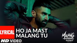 LYRICAL: Ho Ja Mast Malang Tu | MALANG | Aditya Roy Kapur, Disha Patani, Anil Kapoor, Kunal Kemmu