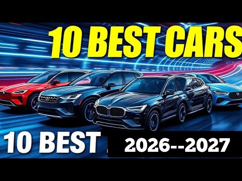 10 Cars You Should Not Miss in 2025-2027! 10 New best car's