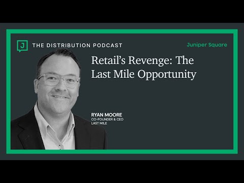 Retail's Revenge: The Last Mile Opportunity - Ryan Moore - Co-Founder & CEO of Last Mile Investments