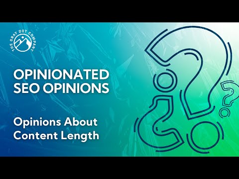 Opinions About Content Length - Opinionated SEO Opinions