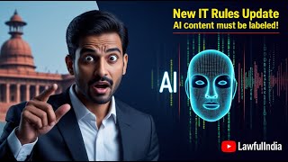 Government Proposes IT Rules Amendments: Mandatory Labelling of AI-Generated Content | Lawful India