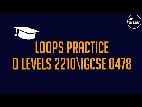 LOOPS PRACTICE (Part-1) | CS O-LEVELS 2210 | IGCSE 0478