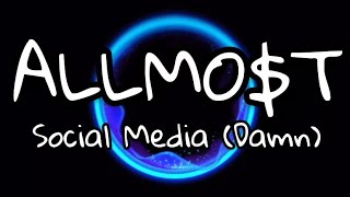 ALLMO$T | Social Media (Damn) | LYRICS