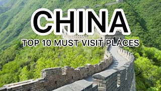 China - Discover the Top 10 Incredible Destinations