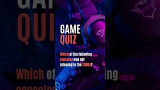 Gaming Through the Decadas:  Which Console Wasn't Released in the 2000s? #virtualquiz #onlinequiz