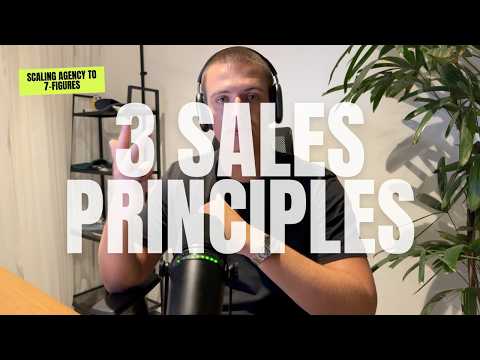 3 Sales Principles That Helped Me Most When Scaling My Agency to 7-figures