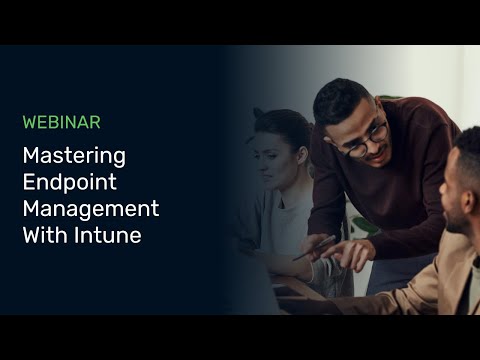 Mastering Endpoint Management With Intune