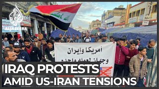 'Keep your war away': Iraqis revive protests amid US-Iran tension