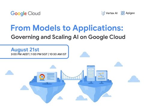 From Models to Applications, Governing and Scaling AI on Google Cloud | APAC