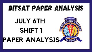 BITSAT 2022 PAPER ANALYSIS ll JULY 6TH SHIFT 1 PAPER ANALYSIS ll