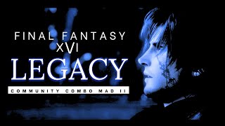 FINAL FANTASY XVI COMMUNITY COMBO MAD II - LEGACY