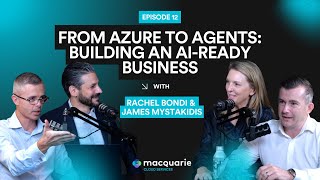 From Azure to Agents: Building an AI-Ready Business with Rachel Bondi and James Mystakidis | Ep.12