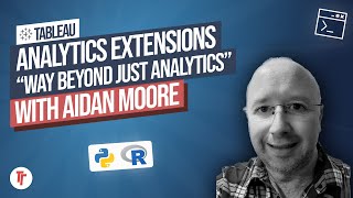 Analytics Extensions Explained with Aidan Moore | Data Science in Tableau & more
