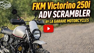 FKM Victorino 250i ADV Scrambler | Custom Build by La Garahe Motorcycles