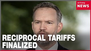 U.S. Trade Representative says Trump’s reciprocal tariffs finalized ahead of implementation