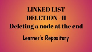 Delete a node at the end of a Linked List