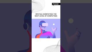 Spatial Computing: The Next Level of Computing