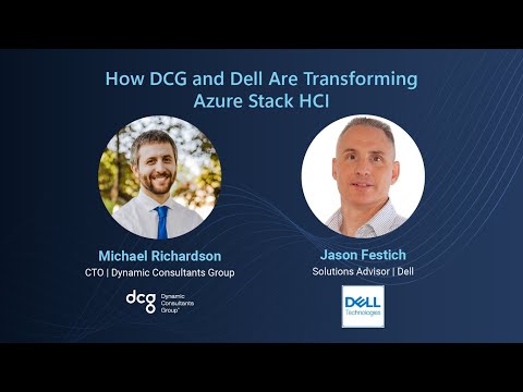 How DCG & Dell are Transforming Azure Stack HCI: Insights from Michael Richardson and Jason Festich