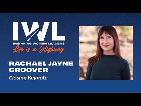 Rachael Jayne Groover - Inspiring Women Leaders Closing Keynote 2023