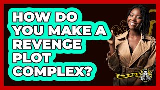 How Do You Make A Revenge Plot Complex? - The Crime Reel