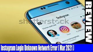 Instagram Login Unknown Network Error (March 2021) - What Is It? Let's Check By Watching The Video!