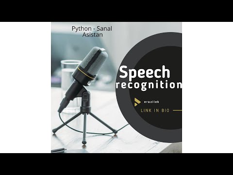 Speech Recognition Python - Sanal Asistan
