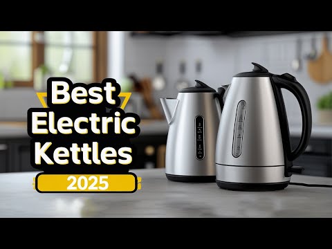 Best Electric Kettles 2025 — Must-Have Products