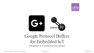 RIOT Summit 2018 @ Amsterdam - Google’s “Protocol Buffers” for Embedded IoT