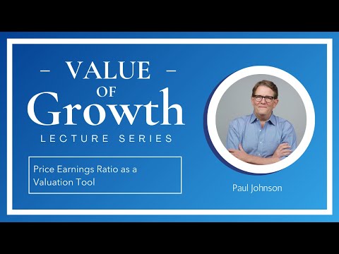 Price Earnings Ratio as a Valuation Tool  | Value of Growth Lecture Series