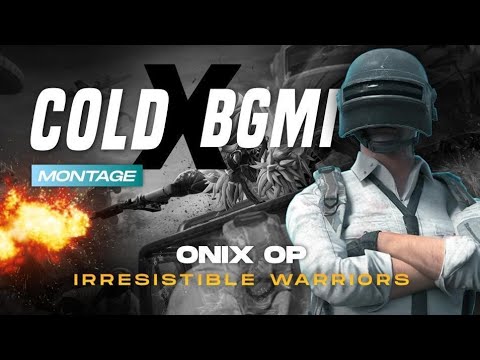 COLD X BGMI COMPETITIVE MONTAGE || ONIXOP || IRRESISTIBLE WARRIORS ||