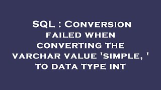 SQL : Conversion failed when converting the varchar value 'simple, ' to data type int