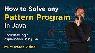 How to Solve Any Pattern Program in JAVA? | Complete Concept Explanation