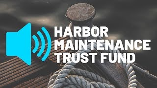 NMMA Explains: Harbor Maintenance Trust Fund