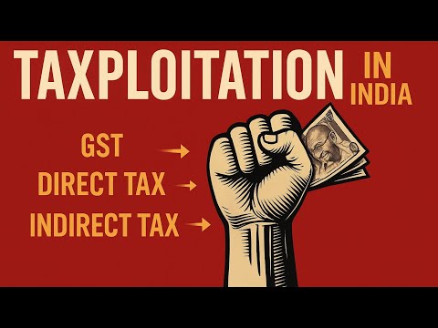 Taxploitation in India: How The Government Rips Off Its Citizens?