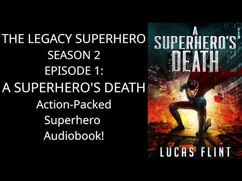 The Legacy Superhero Season 2, Episode 1: A Superhero's Death