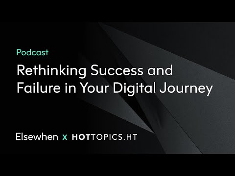 Podcast – Rethinking Success and Failure in Your Digital Journey
