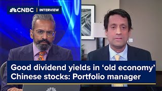 We see good dividend yields in the "old economy" Chinese stocks: Portfolio manager