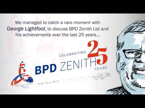 BPD Zenith celebrating 25 years. An interview with founder George Lightfoot.